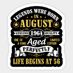 Legends Were Born In August 1964 Genuine Quality Aged Perfectly Life Begins At 56 Years Old Birthday Sticker